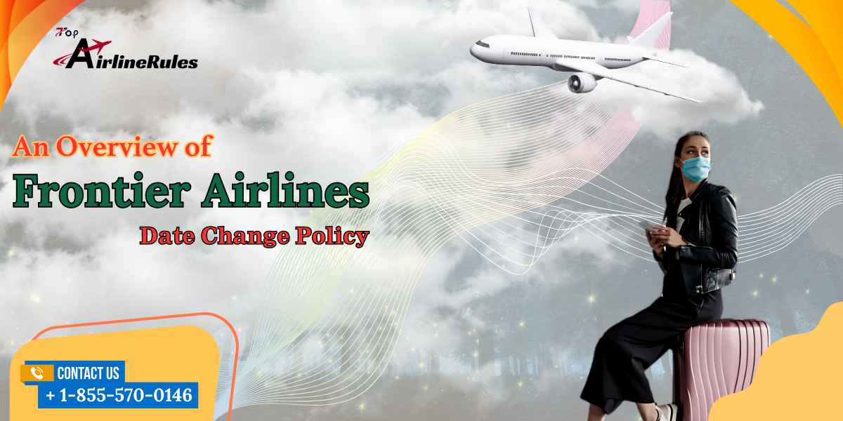 An Overview of Frontier Airlines Date Change Policy