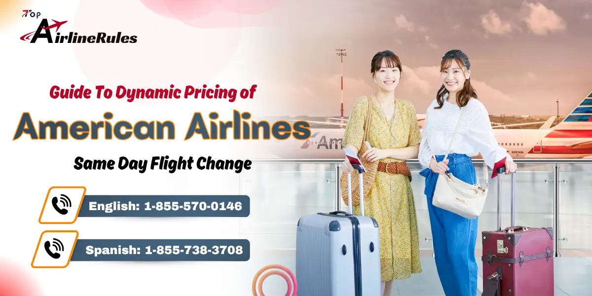 Guide To Dynamic Pricing of American Airlines Same Day Flight Change