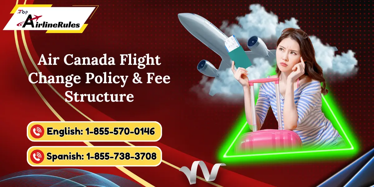 Air Canada Flight Change Policy & Fee Structure