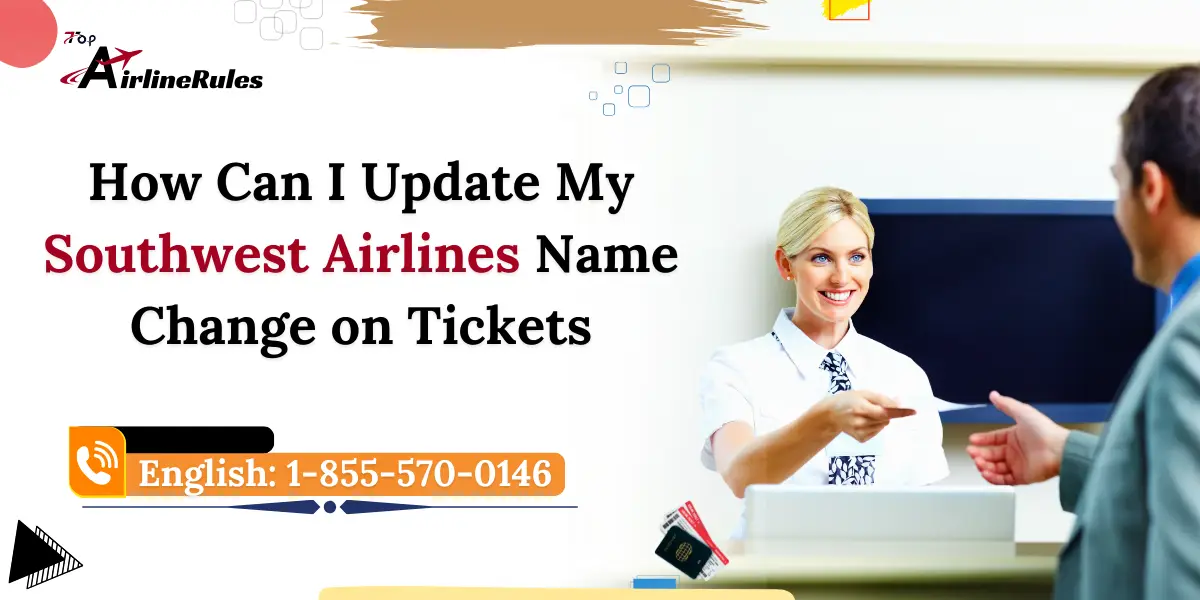 How  Can I Update My Southwest Airlines Name Change on Tickets