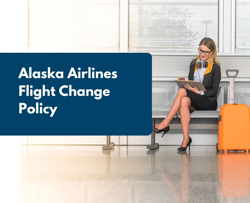 Alaska Airlines Flight Change Policy