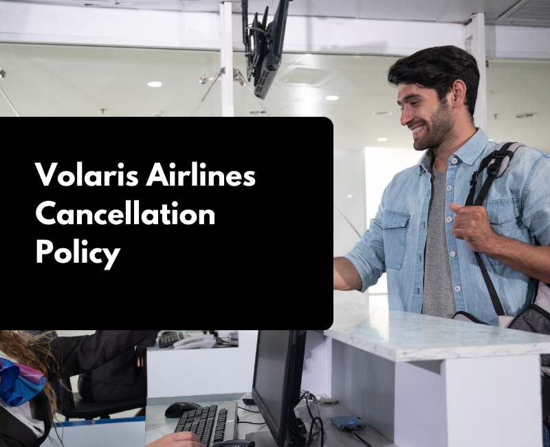 Volaris Airlines Cancellation Policy