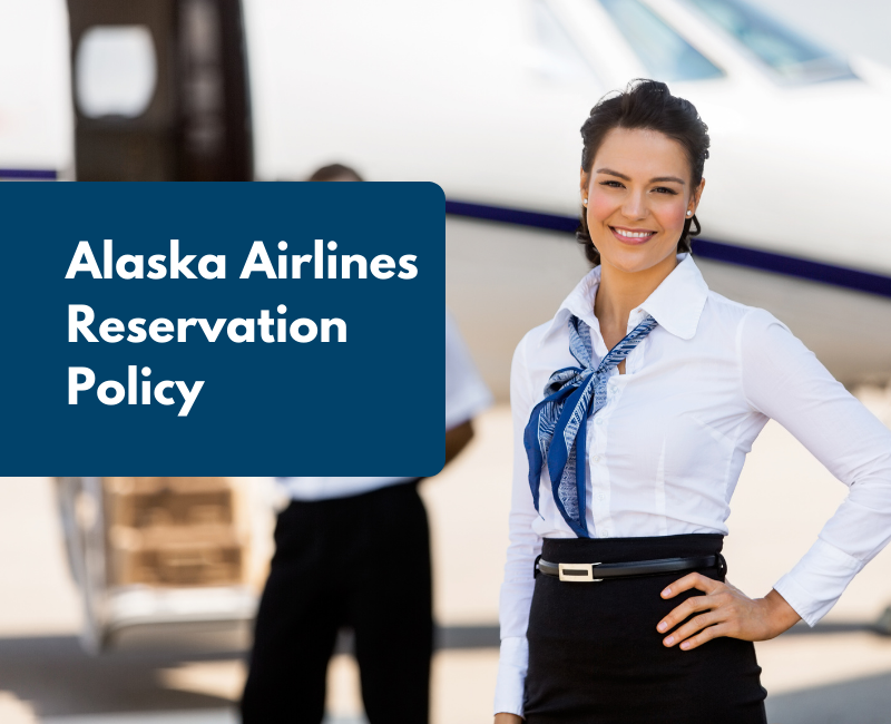 Alaska Airlines Reservation Policy