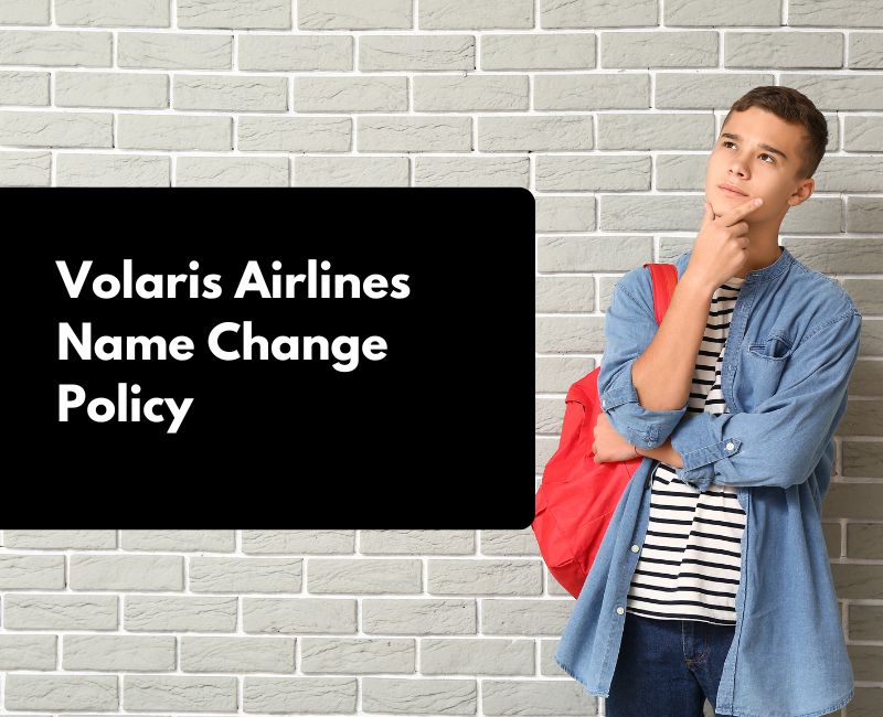 Volaris Airlines Name Change Policy